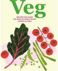 Veg: Recipes That Make the Most of Roots, Bulbs, Shoots & Stems