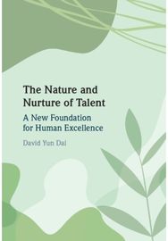 Nature and Nurture of Talent: A New Foundation for Human Excellence