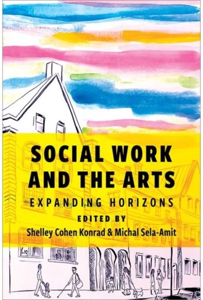 Social Work and the Arts: Expanding Horizons