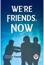Were Friends, Now