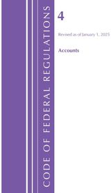 Code of Federal Regulations, Title 04 Accounts, Revised as of January 1, 2025