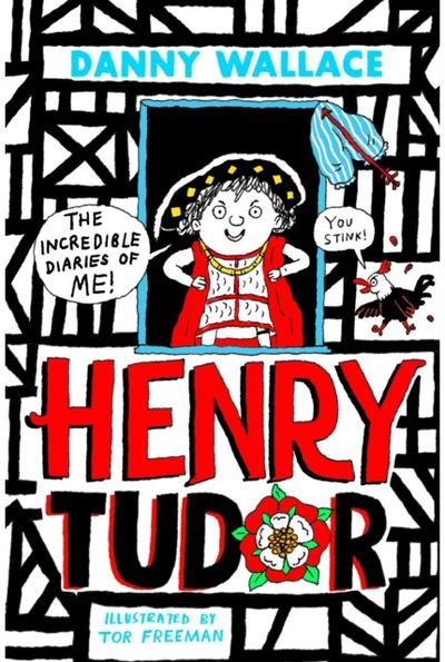 Henry Tudor: The Incredible Diaries of Me!