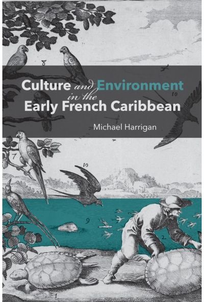 Culture and Environment in the Early French Caribbean