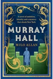 Murray Hall: A novel of the extraordinary and intriguing secret that rocked New York and the world
