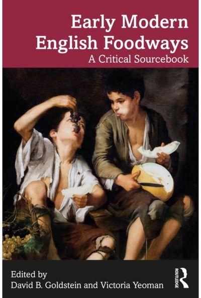 Early Modern English Foodways: A Critical Sourcebook