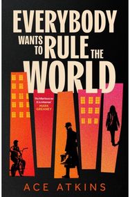 Everybody Wants to Rule the World: 'A thoroughly enjoyable spy novel' Mail on Sunday