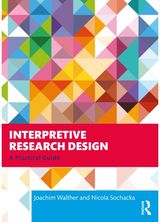 Interpretive Research Design: A Practical Guide