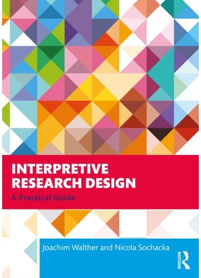 Interpretive Research Design: A Practical Guide