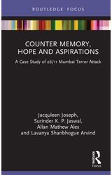Counter-Memory, Hope and Aspirations: A Case Study of 26/11 Mumbai Terror Attack