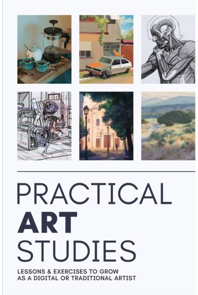 Practical Art Studies: Lessons & exercises to grow as a digital or traditional artist