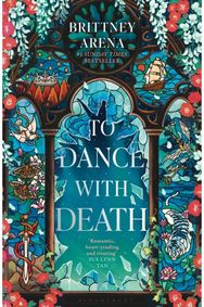 To Dance with Death: The Heartrending Conclusion to the Sunday Times bestselling Romantasy