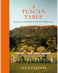 Tuscan Table: Seasonal Vegetarian Recipes from Italy
