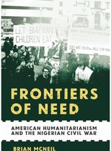 Frontiers of Need: American Humanitarianism and the Nigerian Civil War