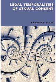 Legal Temporalities of Sexual Consent