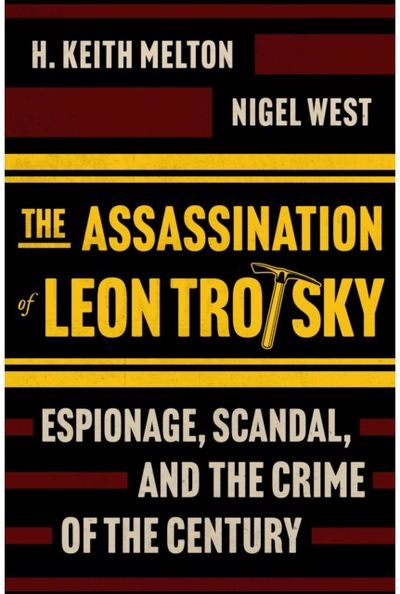 Assassination of Leon Trotsky: Espionage, Scandal, and the Crime of the Century