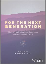 For the Next Generation: For the Next Generation: Mental Health in Asian American, Native Hawaiian, and Pacific Islander Youth