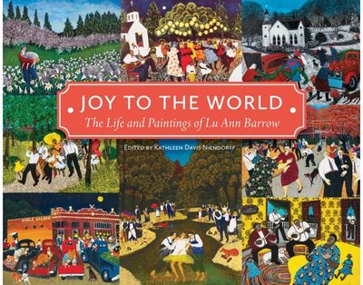 Joy to the World: The Life and Paintings of Lu Ann Barrow