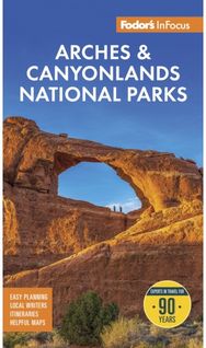 Fodors InFocus Arches & Canyonlands National Parks: with Moab