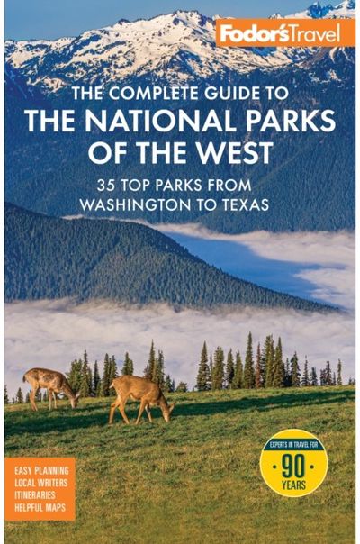 Fodors The Complete Guide to the National Parks of the West: with the Best Scenic Road Trips