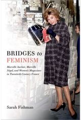 Bridges to Feminism: Marcelle Auclair, Marcelle Segal, and Women's Magazines in Twentieth-Century France