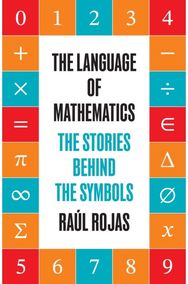 Language of Mathematics: The Stories behind the Symbols