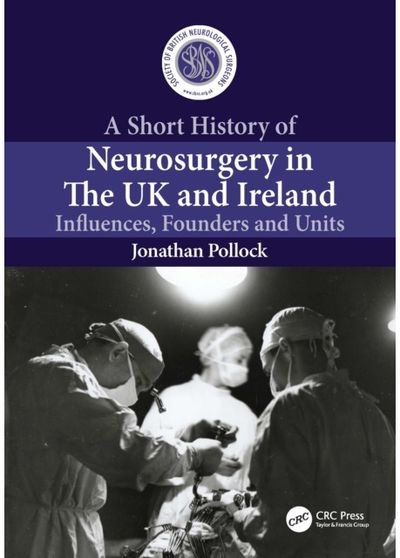 Short History of Neurosurgery in the UK and Ireland: Influences, Founders and Units