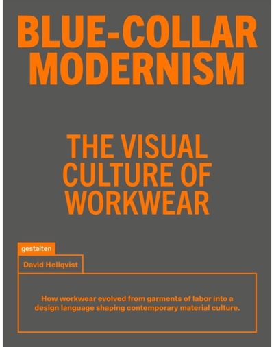 Blue-Collar Modernism: The Visual Culture of Workwear