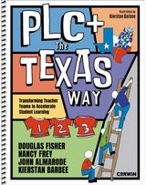 PLC+ The Texas Way: Transforming Teacher Teams to Accelerate Student Learning