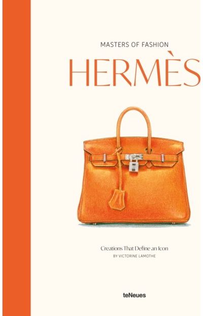 Masters of Fashion: Hermes: Creations That Define an Icon