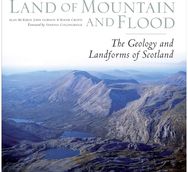 Land of Mountain and Flood: The Geology and Landforms of Scotland