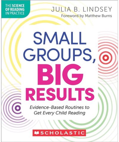 Small Groups, Big Results: Evidence-Based Routines to Get Every Child Reading