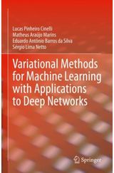 Variational Methods for Machine Learning with Applications to Deep Networks