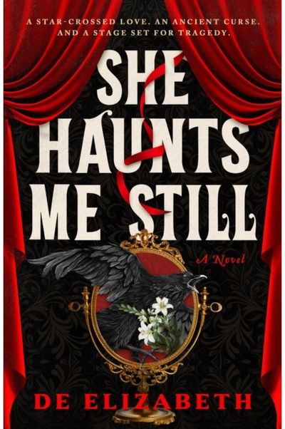 She Haunts Me Still: A thrilling, dark fantasy of star-crossed lovers and ancient magic