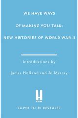 We Have Ways of Making You Talk: New Histories of the Second World War