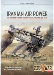 Iranian Air Power Volume 1: The History of Military Aviation in Iran, 1924-1946