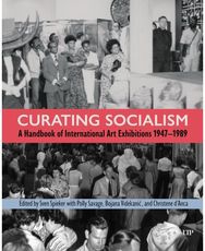 Curating Socialism: A Handbook of International Art Exhibitions 1947-1989