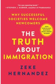 Truth About Immigration: Why Successful Societies Welcome Newcomers