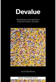 Devalue: Blockchain Contradictions and the Politics of Value