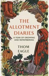 Allotment Diaries: A Year of Growing and Remembering