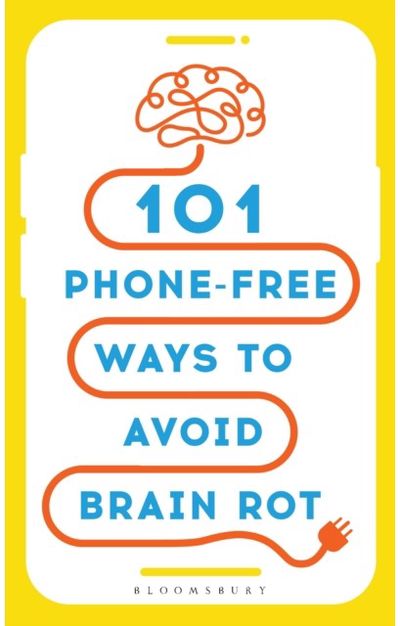 101 Phone-Free Ways to Avoid Brain Rot