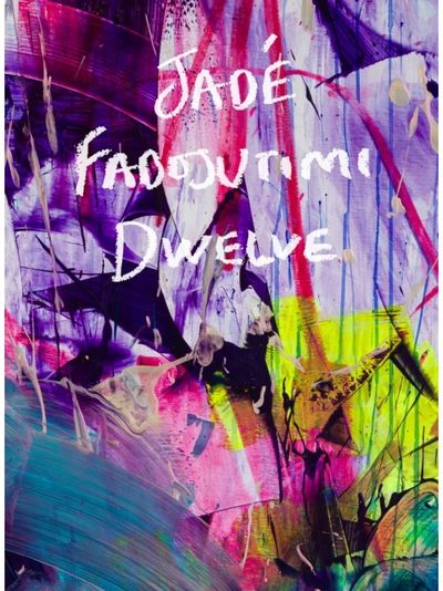 Jade Fadojutimi: DWELVE: A Goosebump in Memory