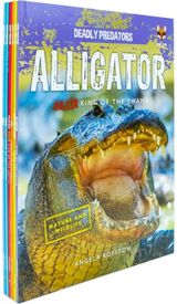 Deadly Predators Killer Kings of the Animal Kingdom 6 Books Set Collection: (Alligator, Boa Constrictor, Lion, Polar Bear, Shark, Wolf)
