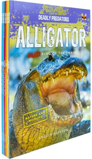 Deadly Predators Killer Kings of the Animal Kingdom 6 Books Set Collection: (Alligator, Boa Constrictor, Lion, Polar Bear, Shark, Wolf)