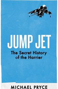 Jump Jet: The Secret History of the Harrier