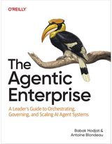 Agentic Enterprise: A Leader's Guide to Orchestrating, Governing, and Scaling AI Agent Systems