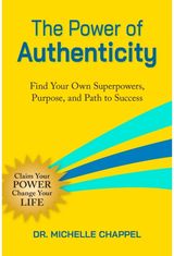 Power of Authenticity: Find Your Own Superpowers, Purpose, and Path to Success