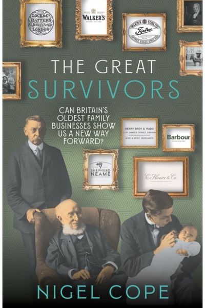 Great Survivors: Can Britain’s oldest family businesses show us a new way forward?