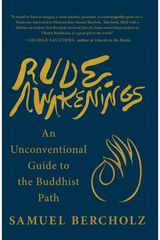 Rude Awakenings: An Unconventional Guide to the Buddhist Path