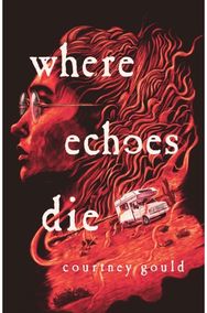 Where Echoes Die: A Novel