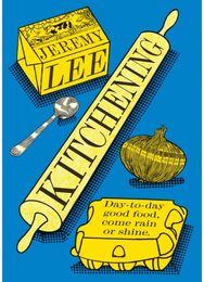 Kitchening: Day-To-Day Good Food, Come Rain or Shine